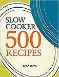 Top UK Slow Cooker Books Review - 500 Slow Cooker Recipes by Sara Lewis